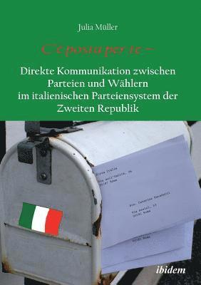 Julia Muller - C'� posta per te - Direkte Kommunikation zwischen Parteien und W�hlern im italienischen Parteiensystem der Zweiten Republik., Häftad
