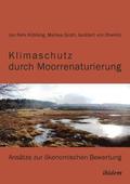Klimaschutz durch Moorrenaturierung. Ans?tze zur ?konomischen Bewertung