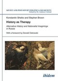 History as Therapy - Alternative History and Nationalist Imaginings in Russia