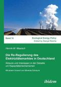 Die Re-Regulierung des Elektrizit tsmarktes in Deutschland. Akteure und Interessen in der Debatte um Kapazit tsmechanismen
