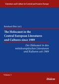 The Holocaust in the Central European Literature - Der Holocaust in den mitteleuropaischen Literaturen und Kulturen seit 1989