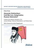 Alexander Solzhenitsyn: Cold War Icon, Gulag Aut  A Study of His Western Reception
