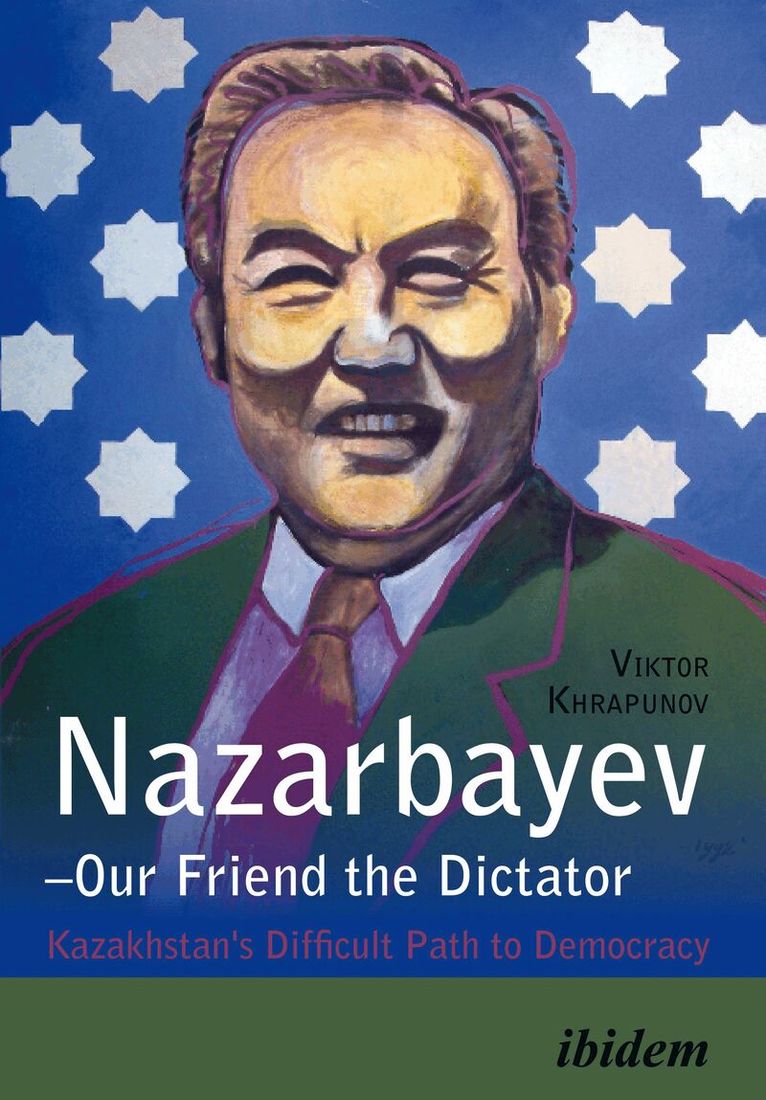 Viktor Khrapunov, Nicki Challinger - Nazarbayev – Our Friend the Dictator, Häftad. Tillgänglighet: Lägg i varukorg