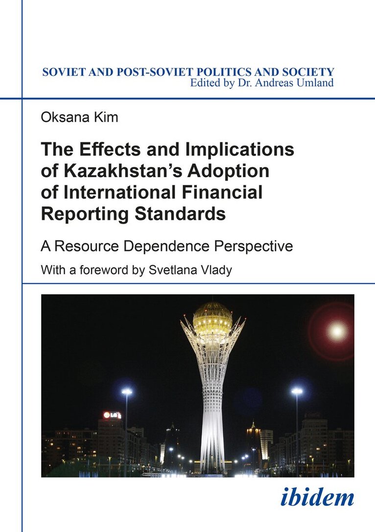 Oksana Kim, Andreas Umland - Effects and Implications of Kazakhstan’s Adoption of International Financial Reporting Standards, Häftad