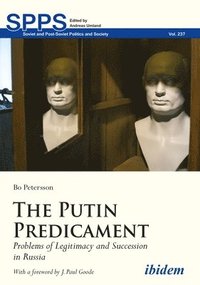 The Putin Predicament - Problems of Legitimacy and Succession in Russia