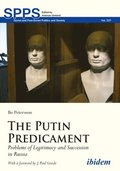 The Putin Predicament  Problems of Legitimacy and Succession in Russia