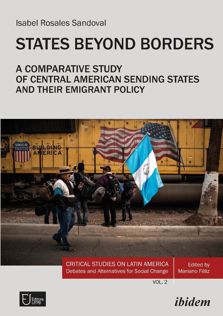 Isabel Rosales Sandoval - States Beyond Borders: A Comparative Study of Central American Sending States and their Emigrant Policy (1998–2021), Häftad