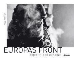 Till Mayer - Europas Front: Krieg in der Ukraine, Inbunden