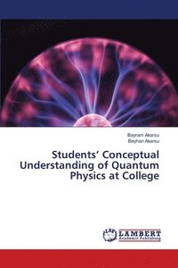 Students' Conceptual Understanding of Quantum Physics at College