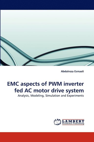 EMC aspects of PWM inverter fed AC motor drive system by Abdolreza Esmaeli