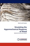 Simulating the Hygromechanical Response of Wood