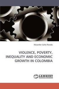 Violence, Poverty, Inequality and Economic Growth in Colombia