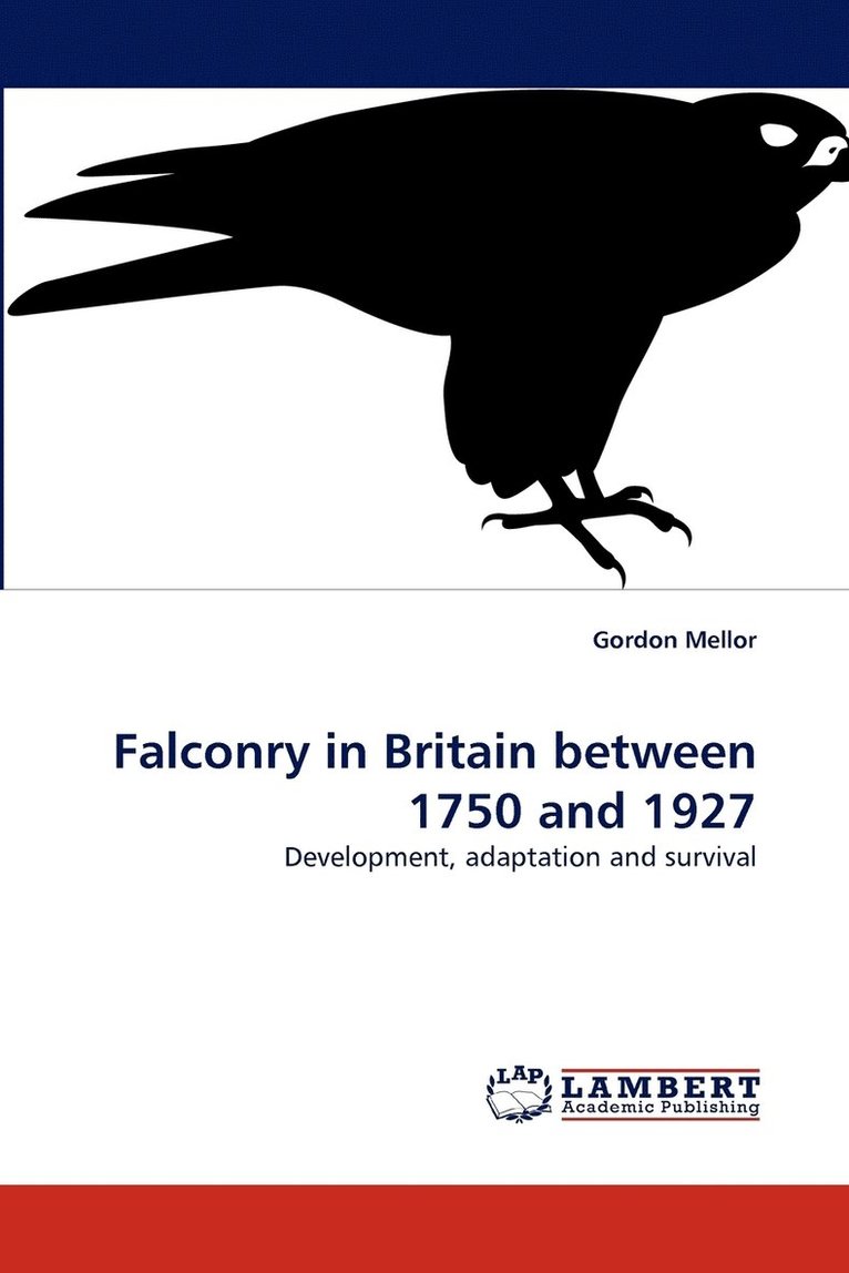 Gordon Mellor - Falconry in Britain between 1750 and 1927, Häftad