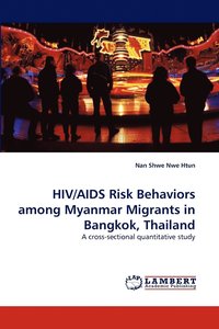 HIV/AIDS Risk Behaviors Among Myanmar Migrants in Bangkok, Thailand