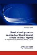 Classical and Quantum Approach of Quasi Normal Modes in Linear Regime