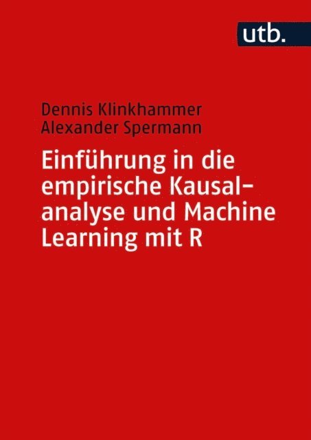 Alexander Spermann, Dennis Klinkhammer - Einführung in die empirische Kausalanalyse und Machine Learning mit R, E-bok