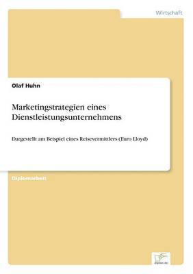 Olaf Huhn - Marketingstrategien eines Dienstleistungsunternehmens, Häftad