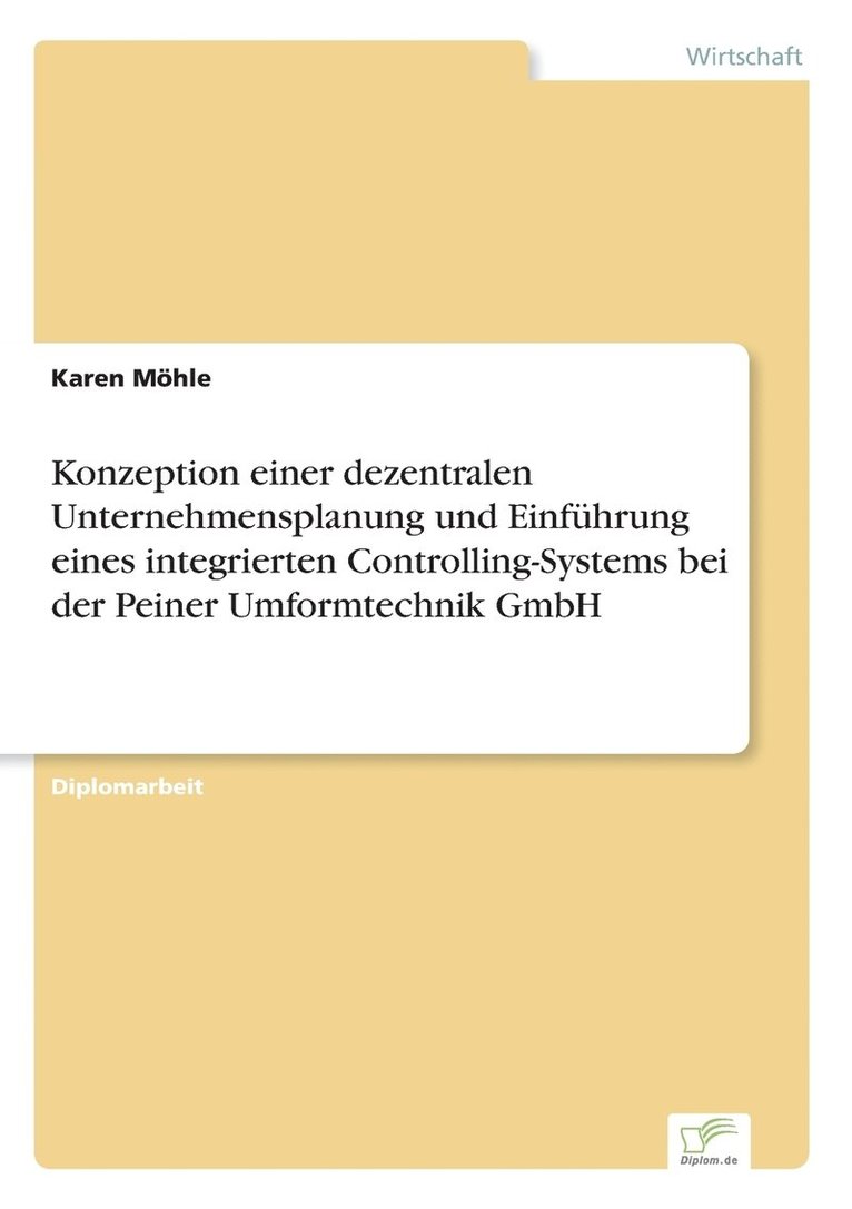 Karen Möhle - Konzeption einer dezentralen Unternehmensplanung und Einführung eines integrierten Controlling-Systems bei der Peiner Umformtechnik GmbH, Häftad