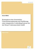 Konzeption einer dezentralen Unternehmensplanung und Einf�hrung eines integrierten Controlling-Systems bei der Peiner Umformtechnik GmbH