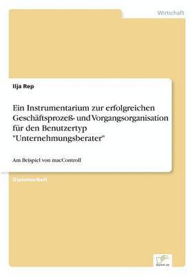 Ilja Rep - Instrumentarium zur erfolgreichen Geschäftsprozeß- und Vorgangsorganisation für den Benutzertyp "Unternehmungsberater", Häftad
