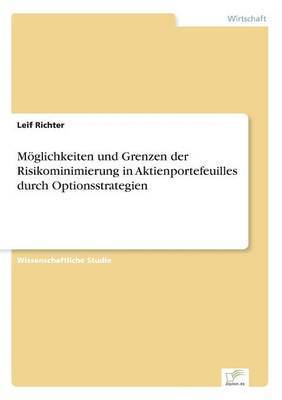 Leif Richter - Möglichkeiten und Grenzen der Risikominimierung in Aktienportefeuilles durch Optionsstrategien, Häftad