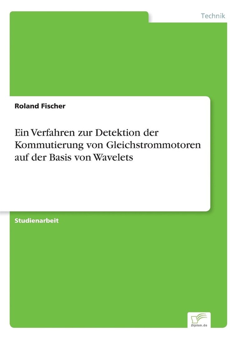 Roland Fischer - Verfahren zur Detektion der Kommutierung von Gleichstrommotoren auf der Basis von Wavelets, Häftad