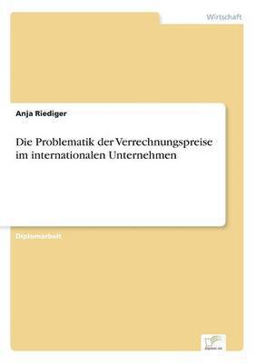 Anja Riediger - Problematik der Verrechnungspreise im internationalen Unternehmen, Häftad