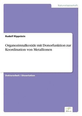 Rudolf Rippstein - Organozinnalkoxide mit Donorfunktion zur Koordination von Metallionen, Häftad. Tillgänglighet: Lägg i varukorg