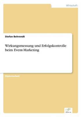 Stefan Behrendt - Wirkungsmessung und Erfolgskontrolle beim Event-Marketing, Häftad