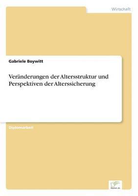 Gabriele Boywitt - Veränderungen der Altersstruktur und Perspektiven der Alterssicherung, Häftad