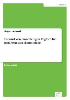 Jürgen Hertweck - Entwurf von einschleifigen Reglern für genäherte Streckenmodelle, Häftad