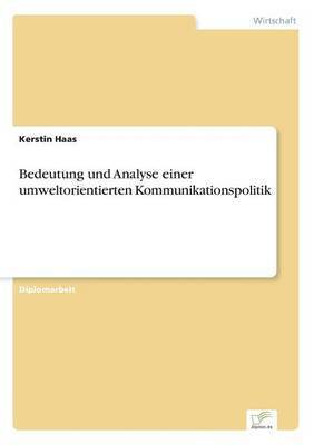 Kerstin Haas - Bedeutung und Analyse einer umweltorientierten Kommunikationspolitik, Häftad