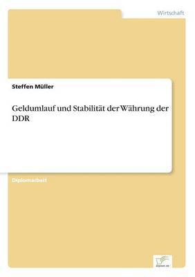 Steffen Müller - Geldumlauf und Stabilität der Währung der DDR, Häftad
