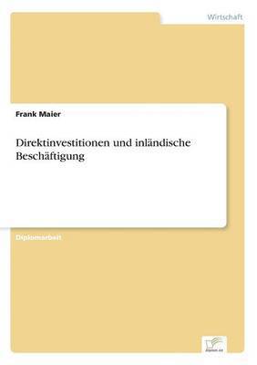 Frank Maier - Direktinvestitionen und inländische Beschäftigung, Häftad