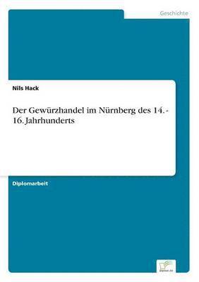 Nils Hack - Gewürzhandel im Nürnberg des 14. - 16. Jahrhunderts, Häftad