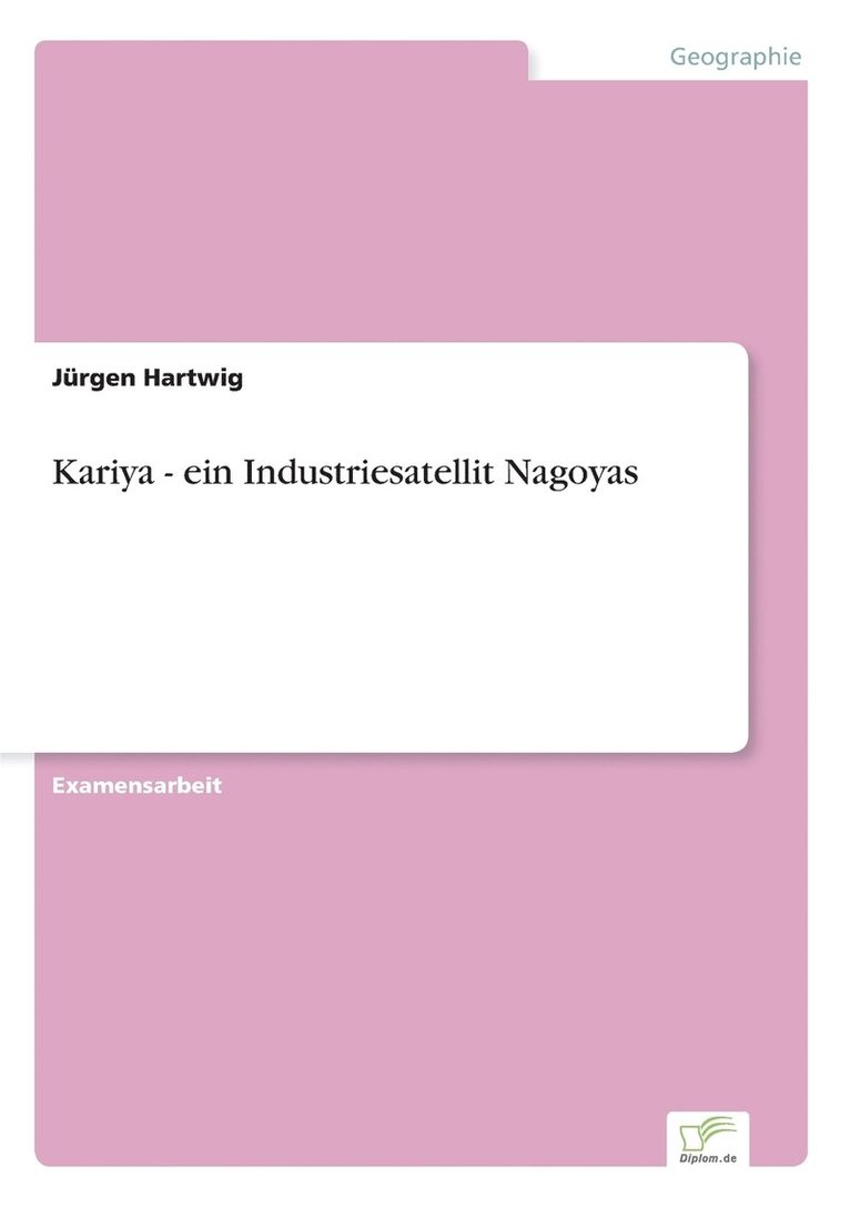 Jürgen Hartwig - Kariya - ein Industriesatellit Nagoyas, Häftad