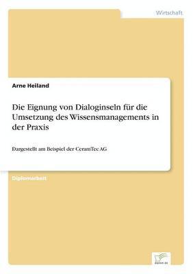 Arne Heiland - Eignung von Dialoginseln für die Umsetzung des Wissensmanagements in der Praxis, Häftad