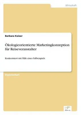 Barbara Kaiser - Ökologieorientierte Marketingkonzeption für Reiseveranstalter, Häftad. Tillgänglighet: Lägg i varukorg