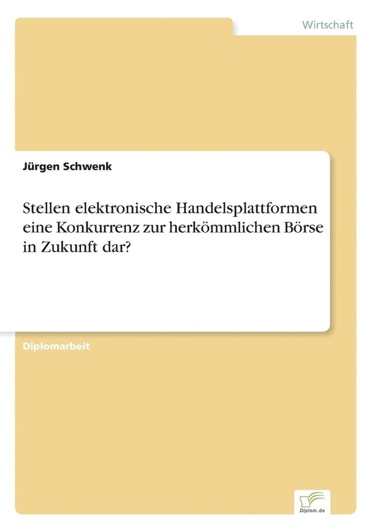 Jürgen Schwenk - Stellen elektronische Handelsplattformen eine Konkurrenz zur herkömmlichen Börse in Zukunft dar?, Häftad