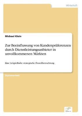 Zur Beeinflussung von Kundenpräferenzen durch Dienstleistungsanbieter in unvollkommenen Märkten
