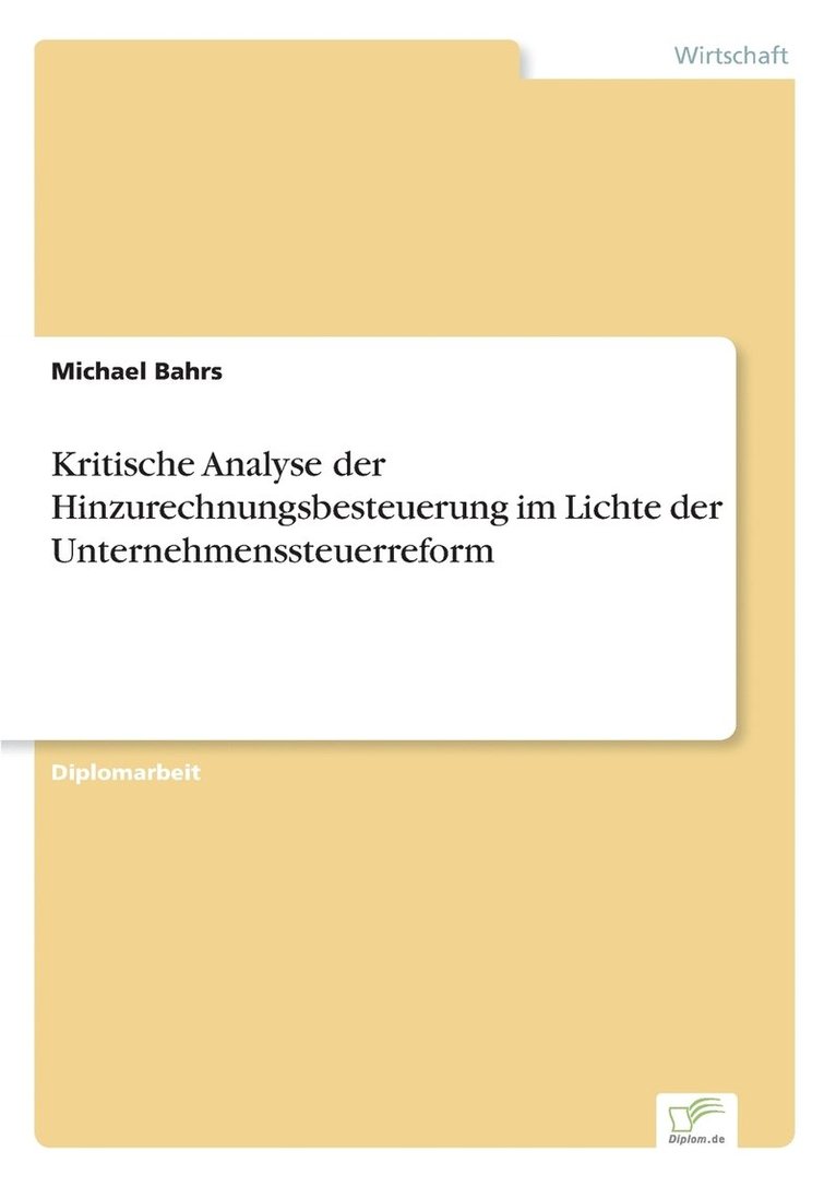 Michael Bahrs - Kritische Analyse der Hinzurechnungsbesteuerung im Lichte der Unternehmenssteuerreform, Häftad