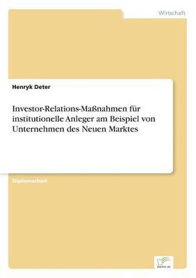 Henryk Deter - Investor-Relations-Maßnahmen für institutionelle Anleger am Beispiel von Unternehmen des Neuen Marktes, Häftad