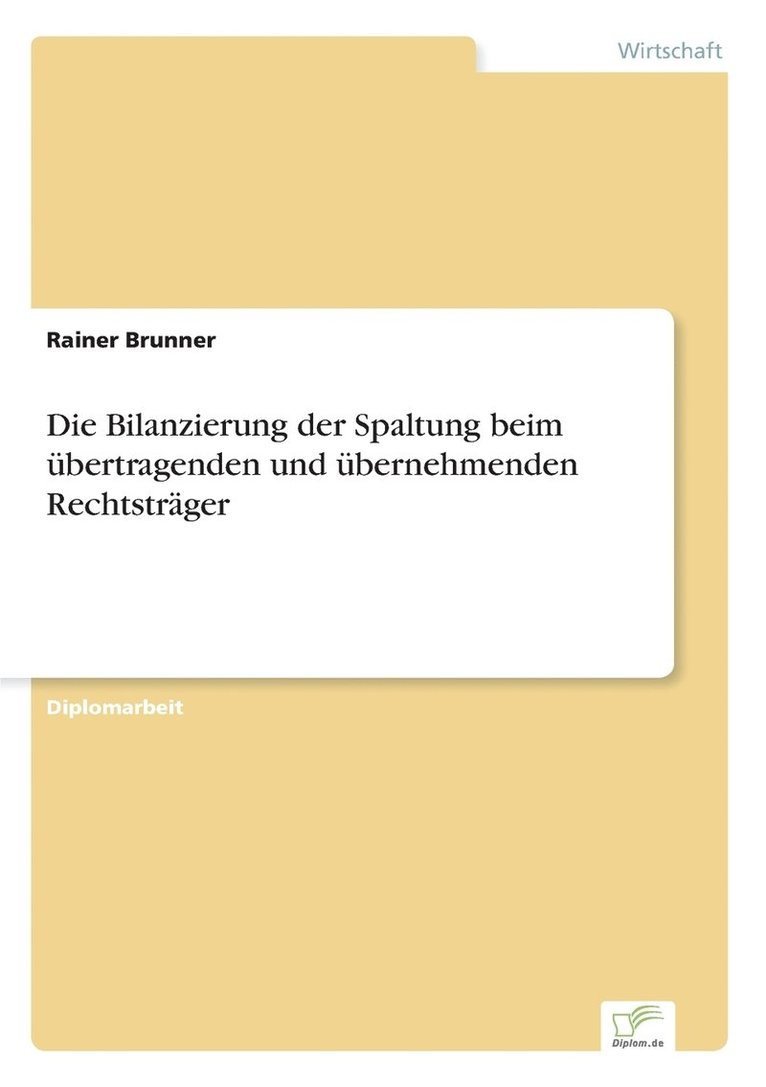Rainer Brunner - Bilanzierung der Spaltung beim übertragenden und übernehmenden Rechtsträger, Häftad