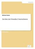 Zur Idee des Virtuellen Unternehmens