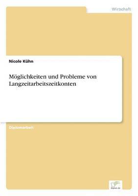 Nicole Kühn - Möglichkeiten und Probleme von Langzeitarbeitszeitkonten, Häftad. Tillgänglighet: Lägg i varukorg