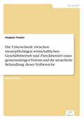 Unterschiede zwischen steuerpflichtigen wirtschaftlichen Gesch�ftsbetrieb und Zweckbetrieb eines gemeinn�tzigen Vereins und die steuerliche Behandlung dieser Teilbereiche