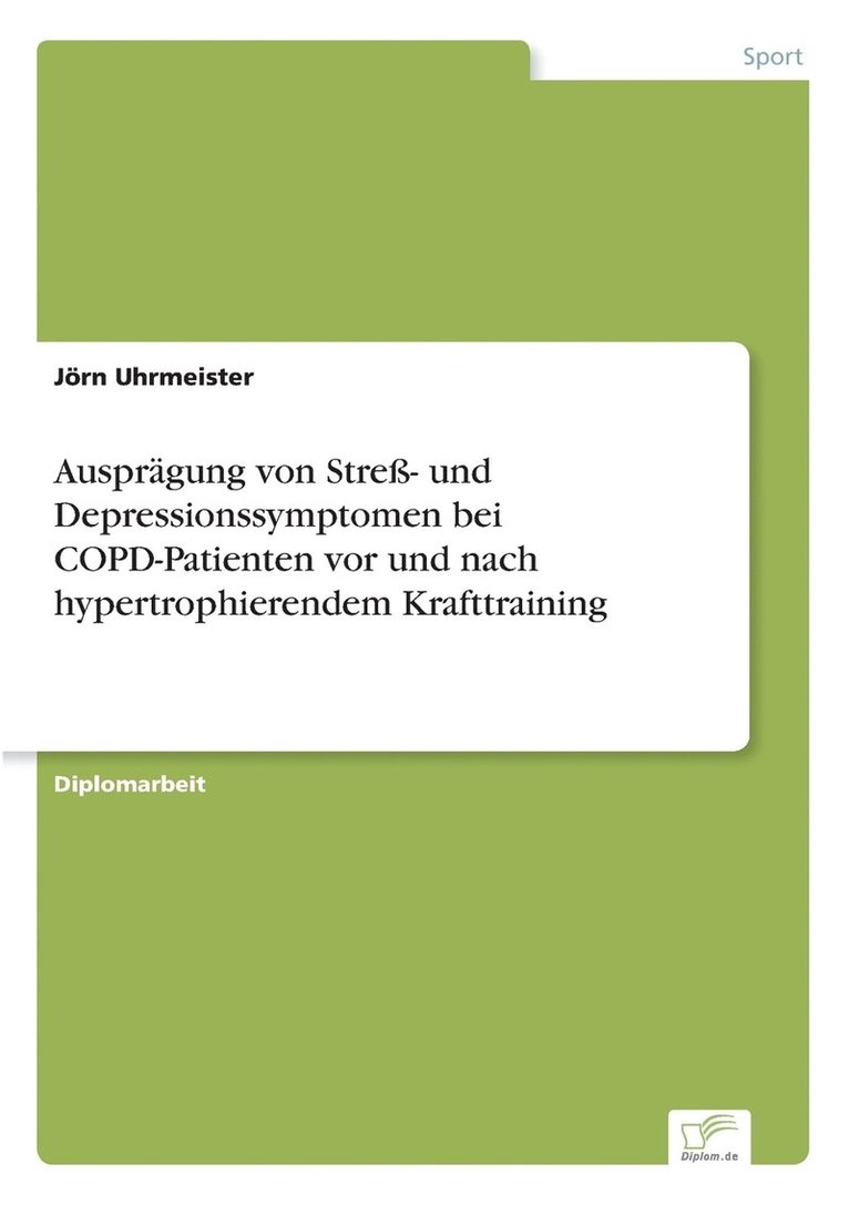 Jörn Uhrmeister - Ausprägung von Streß- und Depressionssymptomen bei COPD-Patienten vor und nach hypertrophierendem Krafttraining, Häftad
