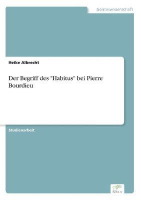 Begriff des "Habitus" bei Pierre Bourdieu