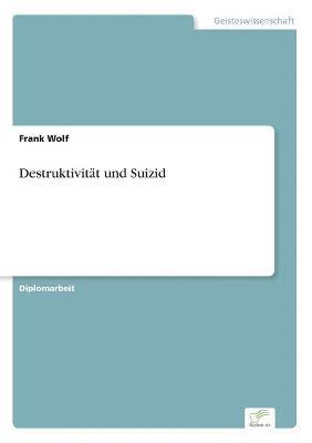 Frank Wolf - Destruktivität und Suizid, Häftad. Tillgänglighet: Lägg i varukorg