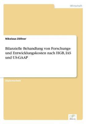 Nikolaus Zöllner - Bilanzielle Behandlung von Forschungs- und Entwicklungskosten nach HGB, IAS und US-GAAP, Häftad. Tillgänglighet: Lägg i varukorg